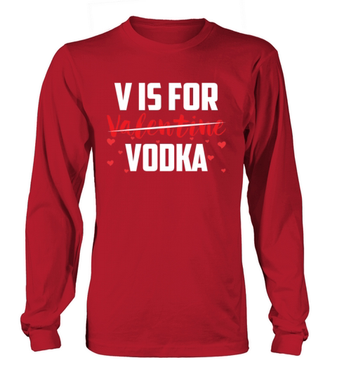 V Is For Valentines Day Vodka Anti Valentines Long sleeved Unisex