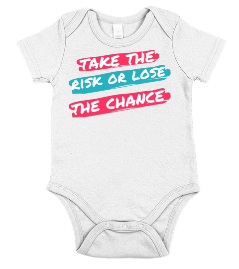 TAKE THE RISK OR LOSE THE CHANCE Short Sleeve Baby One-Piece
