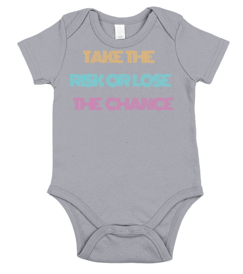 TAKE THE RISK OR LOSE THE CHANCE Short Sleeve Baby One-Piece