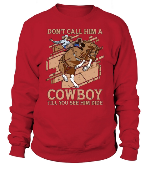 Bareback Riding Dont Call Him A Wild West Rodeo Sweatshirt Unisex