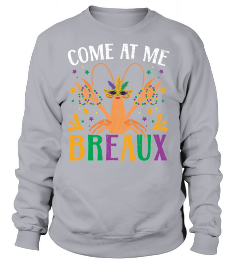 Come At Me Breaux Crawfish Crayfish Mardi Gras Sweatshirt Unisex