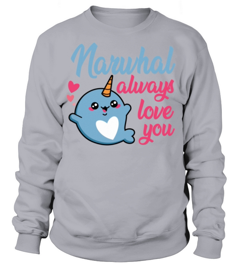 Funny Design for Valentines Day narwhal always lov Sweatshirt Unisex