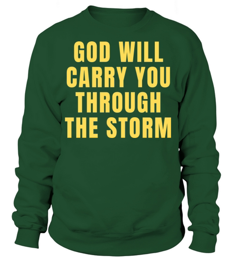 God Will Carry You Through The Storm - Christian Sweatshirt Unisex