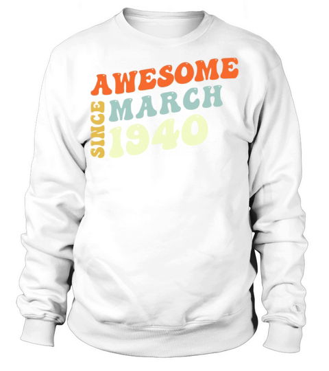 Groovy 83 Years Old Awesome Since March 1940 83rd Sweatshirt Unisex
