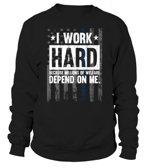 I Work Hard Blue Line American Flag Support Police Sweatshirt Unisex
