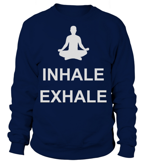 inhale exhale yoga quote Sweatshirt Unisex