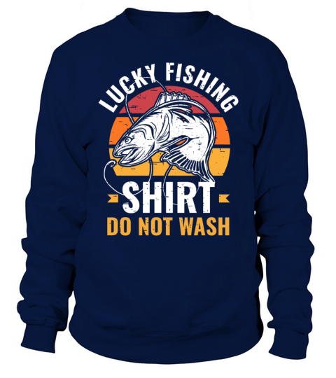 Lucky Fishing Shirt for Fish Hunter and Fisherman Sweatshirt Unisex