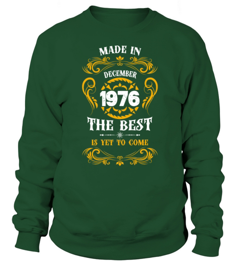 Made In December 1976 The Best Sweatshirt Unisex