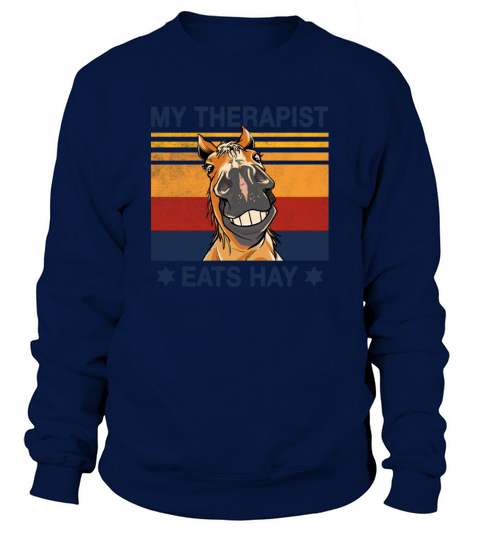 My Therapist eats Hay Horse Rider stable horseback Sweatshirt Unisex