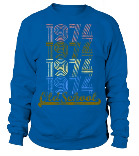 Old School 1974 Vintage Retro Shirt Sweatshirt Unisex
