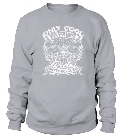 Only cool papaws ride motorcycles - vintage Sweatshirt Unisex