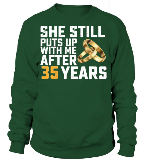 She Still Puts Up With Me After 35 Years Sweatshirt Unisex