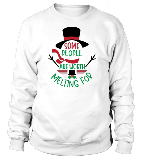 Some People Are Worth Melting for Christmas Sweatshirt Unisex