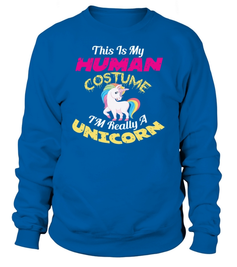 This Is My Human Costume Im Really A Unicorn Sweatshirt Unisex