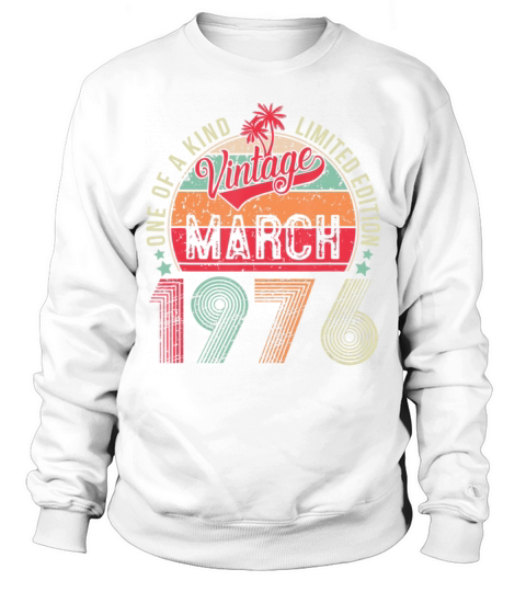 Vintage 47 Year Old March 1976 Limited Edition Sweatshirt Unisex