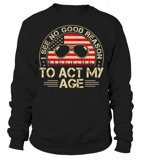 Vintage Act My Age Funny Pun Sayings Adult Humors Sweatshirt Unisex