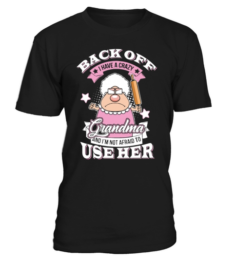Back off i have crazy grandma and im not afraid t T-Shirt Unisex