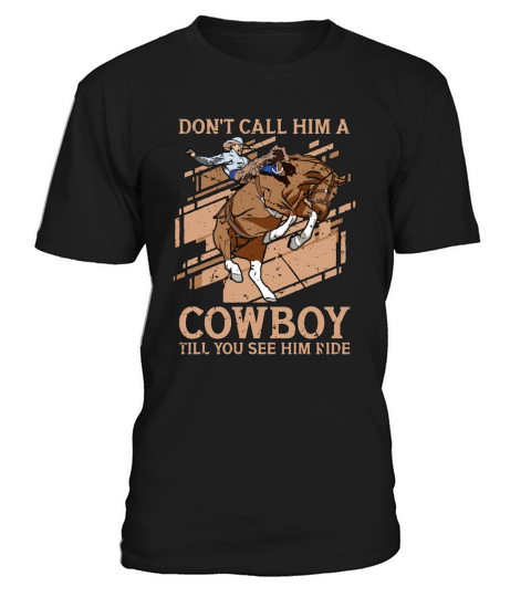 Bareback Riding Dont Call Him A Wild West Rodeo T-Shirt Unisex