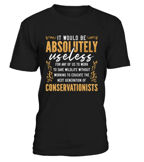 Conservationist It Would Be Loves Environmentalist T-Shirt Unisex