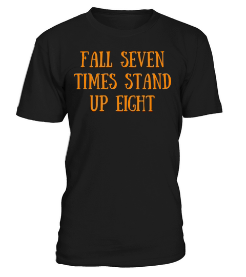 FALL SEVEN TIMES STAND UP EIGHT T-Shirt Unisex