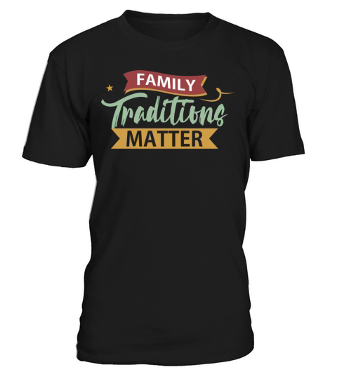 Family Traditions Matter funny grandma or mom quot T-Shirt Unisex