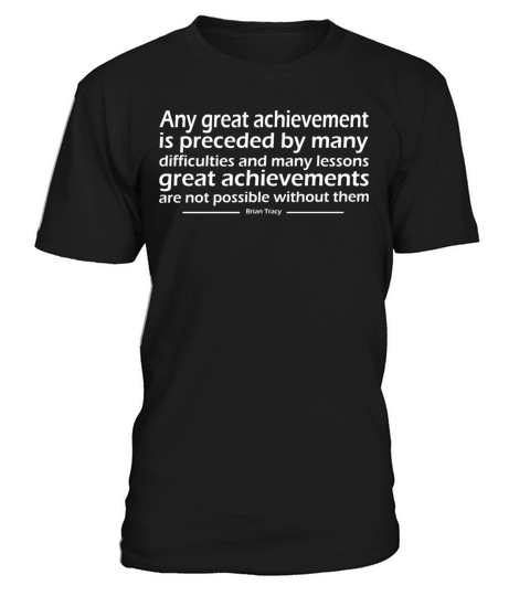 great achievement is preceded by many difficulties T-Shirt Unisex
