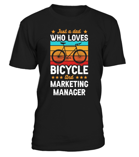 Just A Dad Who Loves Bicycle And Marketing Manager T-Shirt Unisex