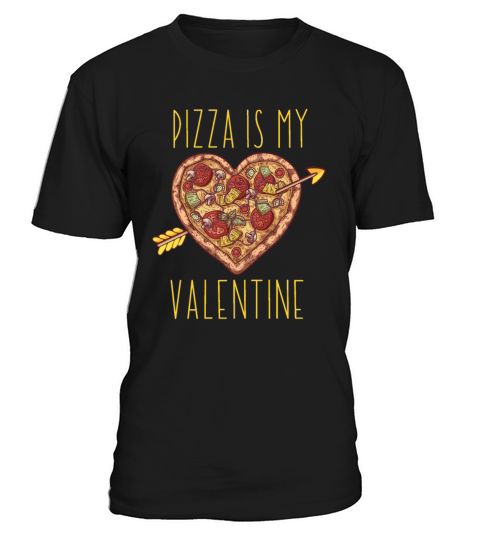 Pizza Is My Valentine Funny Valentines Day T-Shirt Unisex