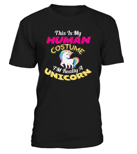 This Is My Human Costume Im Really A Unicorn T-Shirt Unisex