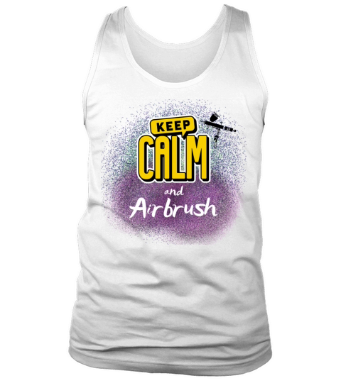 Airbrushing quote keep calm and airbrush gifts Tank Top Unisex