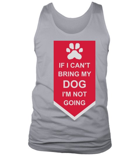 bring my dog quote Tank Top Unisex
