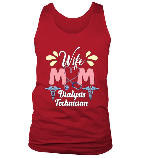 Dialysis Technician Wife Mom Medical Dialysis Tech Tank Top Unisex