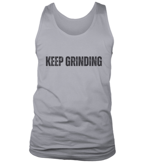 keep grinding motivational quote black typography Tank Top Unisex