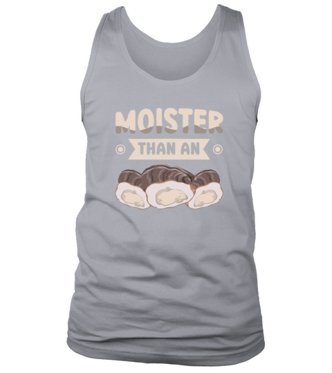 Moister Than An Oyster Shucking Buddy Seafood Tank Top Unisex