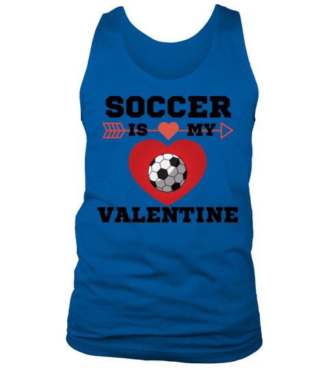 SOCCER IS MY VALENTINE best gift for soccer lover Tank Top Unisex