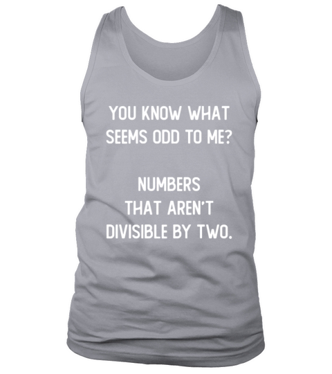 You Know What Seems Odd To Me Numbers That Arent Tank Top Unisex