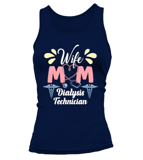 Dialysis Technician Wife Mom Medical Dialysis Tech Tank top Woman