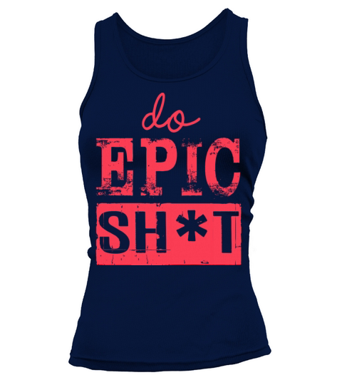 Funny sayings - DO EPIC SHIT Tank top Woman