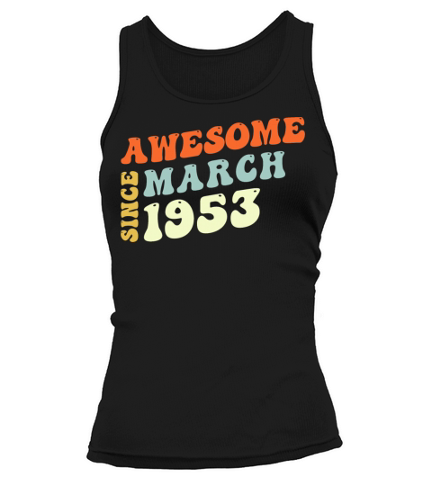 Groovy 70 Years Old Awesome Since March 1953 70th Tank top Woman