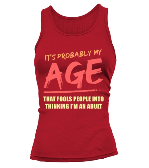 Its Probably My Age That Fools People Funny Aging Tank top Woman