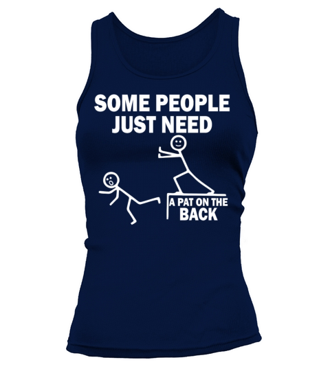 Some People Just Need A Pat On The Back Tank top Woman