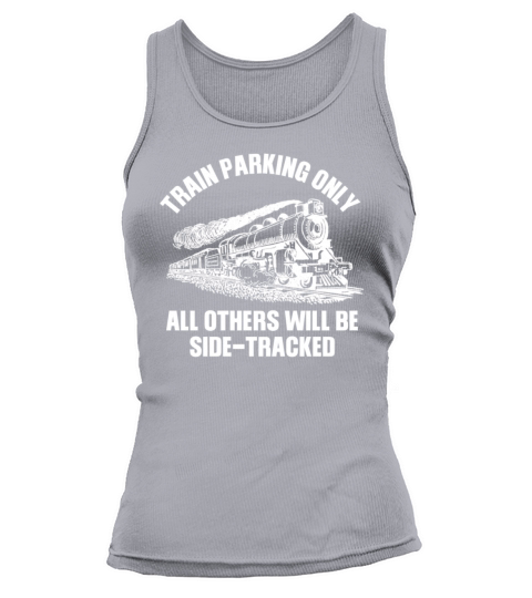 Train Parking Only Others Will Be Side-Tracked Tank top Woman