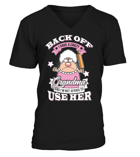 Back off i have crazy grandma and im not afraid t V-Neck T-shirt