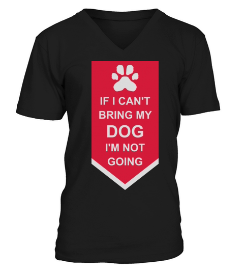 bring my dog quote V-Neck T-shirt