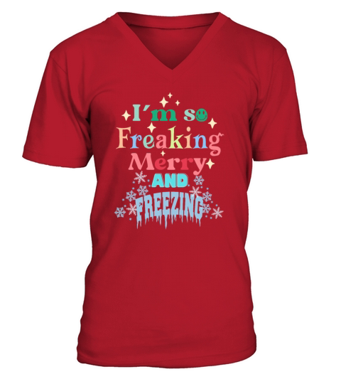 Im so freaking merry and freezing Christmas quote V-Neck T-shirt