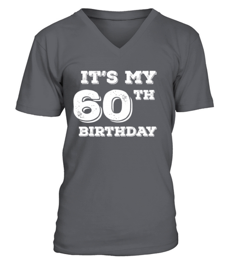 It Is My 60th Birthday V-Neck T-shirt