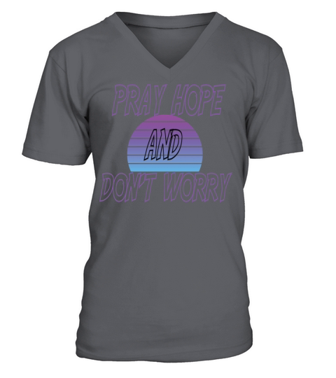 pray hope and dont worry V-Neck T-shirt