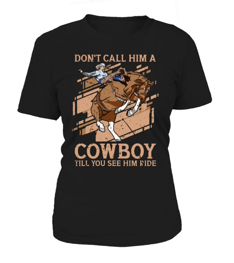Bareback Riding Dont Call Him A Wild West Rodeo Women's T-Shirt