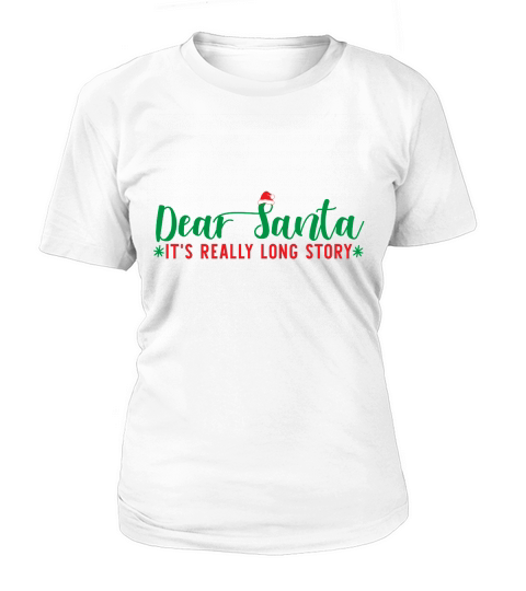 Christmas Dear Santa Its really long story Women's T-Shirt