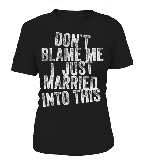 Dont Blame Me I Married Into This Vintage Funny Women's T-Shirt